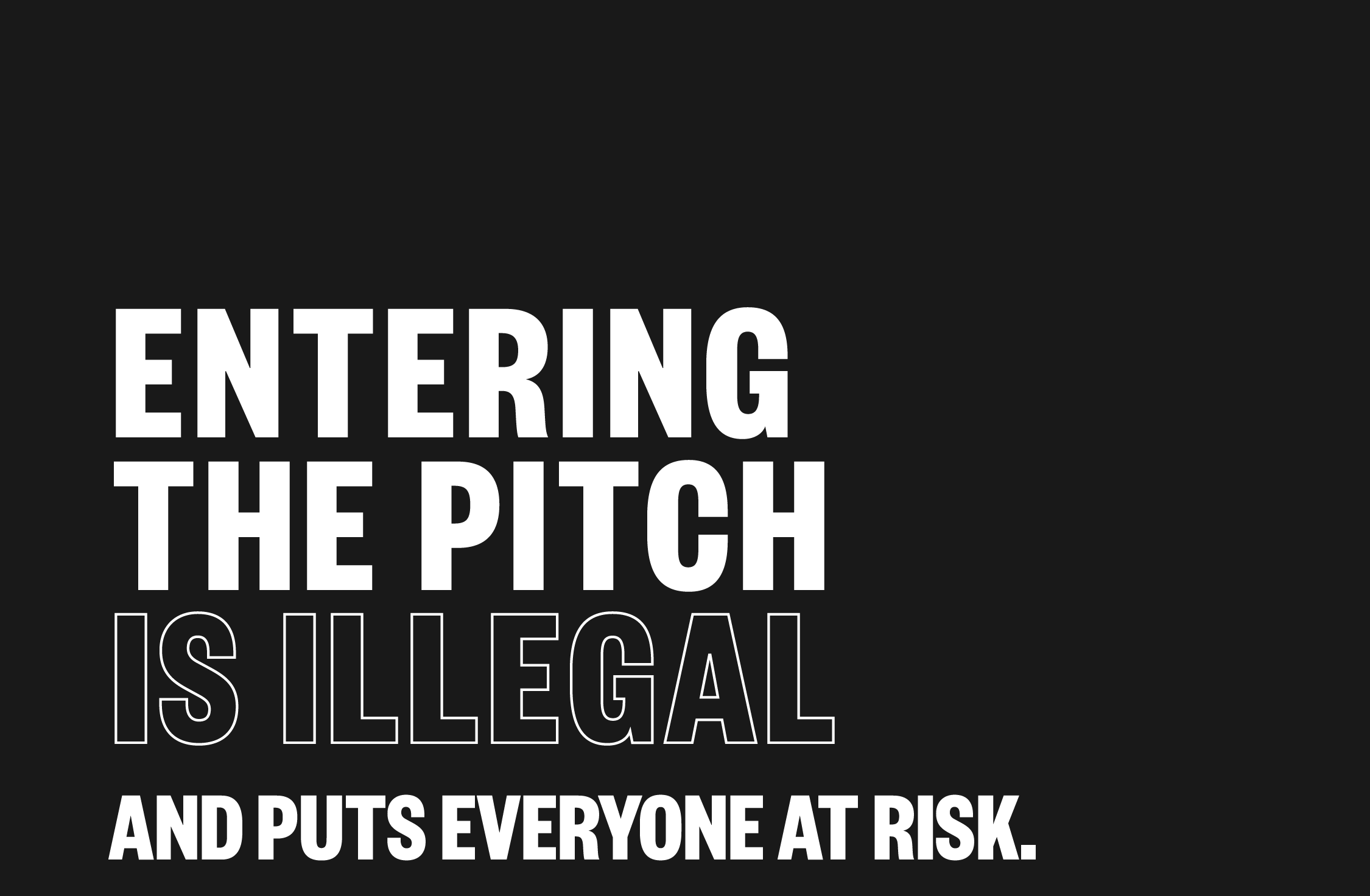 Entering the pitch is illegal